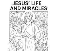 Jesus’ Life and Miracles Coloring Book | Bible Stories of Christ with Scripture Verses and Christian Lessons for Kids, Teens & Adults (Bible Studies ... / Old Testament / God and Jesus Christ)
