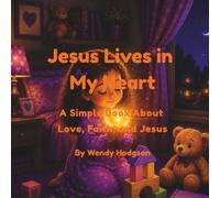 Jesus Lives in My Heart: A Simple Book About Love, Faith, and Jesus
