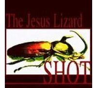 Jesus Lizard - Shot by Jesus Lizard (1996) Audio CD