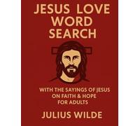 Jesus Love Word Search: A Large Print Christian Puzzle Book With the Sayings of Jesus on Faith & Hope for Adults