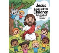 Jesus Loves All the Children Coloring Book by H. Marcoux: Volume 3