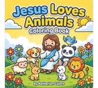 Jesus Loves Animals: Coloring Book (The Little Believers Coloring Series)