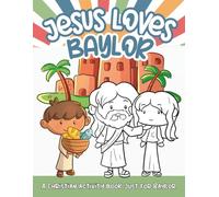 Jesus Loves Baylor: A Personalized Christian Activity Book just for Baylor