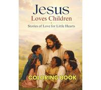 Jesus Loves Children Coloring Book: Stories of Love for Little Hearts (One Love, Many Paths)