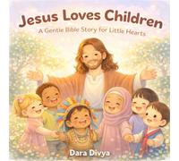 JESUS LOVES CHILDREN: GENTLE BIBLE STORIES FOR KIDS (MY FIRST BIBLE STORIES)