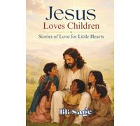 Jesus Loves Children: Stories of Love for Little Hearts (One Love, Many Paths)