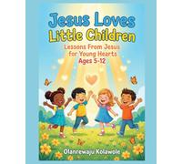 Jesus Loves Little Children: Lessons from Jesus for Young Hearts Ages 5-12 (Equip Children's Books)