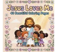 Jesus Loves Me: 40 Fun & Easy Coloring Pages for Kids Ages 3-10
