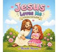Jesus Loves Me: A Faith-Filled Christian Coloring Book for Kids to Learn About Jesus, God's Love, Prayer, Worship, and Kindness