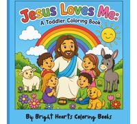 Jesus Loves Me: A Toddler Coloring Book: Easy and Cute Bible Coloring Pages to Help Little Ones Learn About Jesus