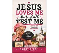 Jesus Loves Me, But Ya'll Test Me: Funny Stories From The Church Pew
