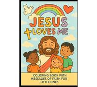 Jesus Loves Me - Christian Coloring Book for Kids: 30 faith-based illustrations with messages of love and hope for children ages 3 to 6