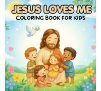 Jesus Loves Me: Christian Coloring Book for Kids Ages 3-8 Featuring Inspirational Sayings, Bible Themes, and Cute Faith-Based Designs
