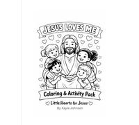 Jesus Loves Me Coloring & Activity Pack: Christian Homeschool Preschool Workbook for Ages 2-5 (Little Hearts for Jesus)