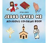 Jesus Loves Me: Coloring Pages of Faith, Love, and Joy: Bible-Inspired Coloring Pages About God’s Love, Simple and Bold Christian Coloring Pages for ... for Sunday School, Church, and Family Time