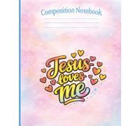 Jesus Loves Me Composition Notebook: Christian College Ruled School Notebook for Girls with Faith-Based Inspirational Cover: Cute Religious Back to ... Homeschool Girls, and Youth Group Gifts