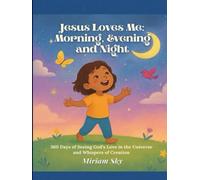 Jesus Loves Me: Morning, Evening, and Night: 360 Days of Seeing God’s Love in the Universe and Whispers of Creation