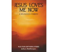 Jesus Loves Me Now: Plus Four Other Light Christian Fiction Stories
