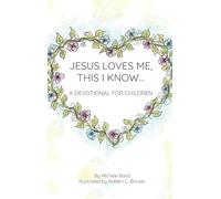 Jesus Loves Me, This I Know: A Devotional For Children