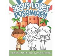 Jesus Loves Rosemary: A Personalized Christian Activity Book just for Rosemary (Jesus Loves You)