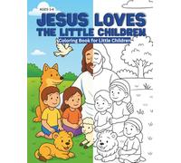 Jesus Loves the Little Children: A Heartwarming Christian Coloring Book with Bible Verses for Kids