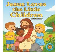 Jesus Loves the Little Children: Coloring Book (The Little Believers Coloring Series)