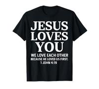Jesus Loves You 1 Juan 4 19 Verso de la Biblia Fe Cristiana Camiseta