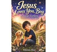Jesus Loves You Boy: 15 Inspiring Short Stories of Faith, Friendship, and Confidence for Boys - A Christian Book for Kids