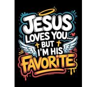 Jesus Loves You, But I’m His Favorite: A Funny Christian Journal with 200 Lined Pages for Faith, Prayer, Reflection, and Daily Encouragement | Inspirational Religious Notebook for Men and Women