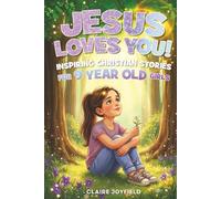 Jesus Loves You! Christian Inspiring Stories for 9 Year Old Girls: 25 Faith-Filled Tales of Courage, Confidence, Perseverance, and Trusting God in Everyday Life (God Loves You)