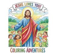 Jesus Loves You: Coloring Adventure for Children