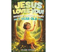 Jesus Loves You! Inspiring Christian Stories for 7 Year Old Girls: 25 Faith-Filled Tales of Kindness, Courage, Friendship, and Trust in God - Christian Books For Girls (God Loves You)