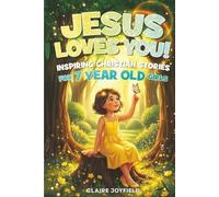 Jesus Loves You! Inspiring Christian Stories for 7 Year Old Girls: 25 Faith-Filled Tales of Kindness, Courage, Friendship, and Trust in God - Christian Books For Girls (God Loves You)