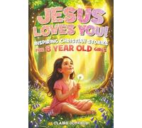Jesus Loves You! Inspiring Christian Stories for 8-Year-Old Girls: 25 Faith-Filled Tales of Courage, Confidence, Kindness, and Trust in God