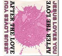 Jesus Loves You - JESUS LOVES YOU / AFTER THE LOVE