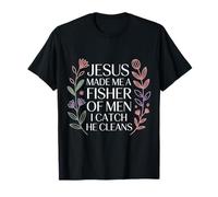 Jesus Made Me A Fisher of Men I Catch He Cleans |- Camiseta