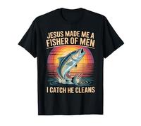 Jesus Made Me A Fisher of Men I Catch He Cleans - Camiseta