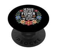 Jesus Made Me A Fisher of Men I Catch He Cleans - PopSockets PopGrip Adhesivo