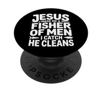 Jesus Made Me A Fisher of Men I Catch He Cleans - PopSockets PopGrip Adhesivo