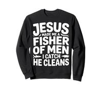 Jesus Made Me A Fisher of Men I Catch He Cleans - Sudadera