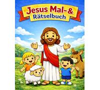 Jesus Mal- & Rätselbuch für Kinder: Biblische Geschichten zum Ausmalen mit Spielen | Ab 4 Jahren (Bibel Mal- & Rätselbuch Reihe)