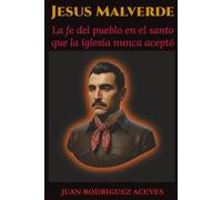 Jesús Malverde: La fe del pueblo en el santo que la Iglesia nunca aceptó