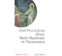 Jésus, Marie-Madeleine et l'Incarnation: "Tout est pur pour celui qui est pur"