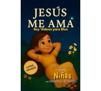 JESÚS ME AMA. Devocional para Niñas con Oraciones y Actividades: Libro de la Biblia para Niños.