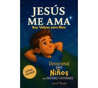 JESÚS ME AMA. Devocional para Niños con Oraciones y Actividades: Libro de la Biblia para Niños.