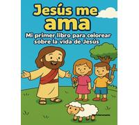 Jesús me ama: Mi primer libro para colorear sobre la vida de Jesús