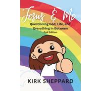 Jesus & Me: Questioning God, Life, and Everything in Between