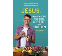 Jesus, meine Küche und unser Appetit auf Frieden: Wie du wirklich satt wirst - Der kochende Pastor