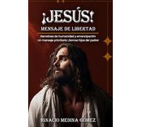 ¡Jesús! ¡Mensaje de libertad!: Narrativas de humanidad y emancipación. Un mensaje prioritario: ¡Somos hijos del padre!