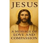 Jesus Message of Love and Compassion